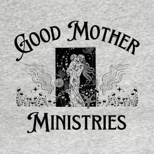 Good Mother Ministries T-Shirt